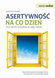Asertywność na co dzień, czyli jak żyć w zgodzie ze sobą i innymi