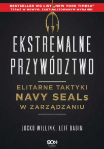 Ekstremalne przywództwo. Elitarne taktyki Navy SEALs w zarządzaniu