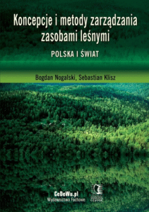 Koncepcje i metody zarządzania zasobami leśnymi. Polska i świat.
