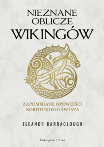 Nieznane oblicze Wikingów. Zapomniane opowieści nordyckiego świata
