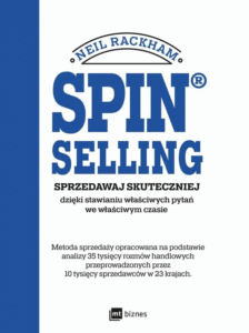 Spin selling. Sprzedawaj skuteczniej dzięki stawianiu właściwych pytań we właściwym czasie