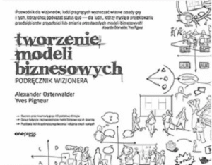 Tworzenie modeli biznesowych. Podręcznik wizjonera