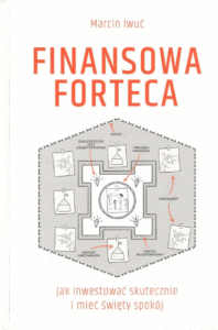 Finansowa forteca. Jak inwestować skutecznie i mieć święty spokój